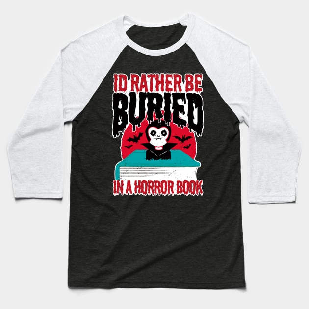 I'd rather be Buried in a Horror Book - Funny Vampire Baseball T-Shirt by propellerhead